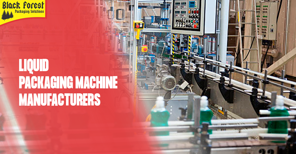 4 Tips to Choose the Right Liquid Packaging Machine Manufacturers