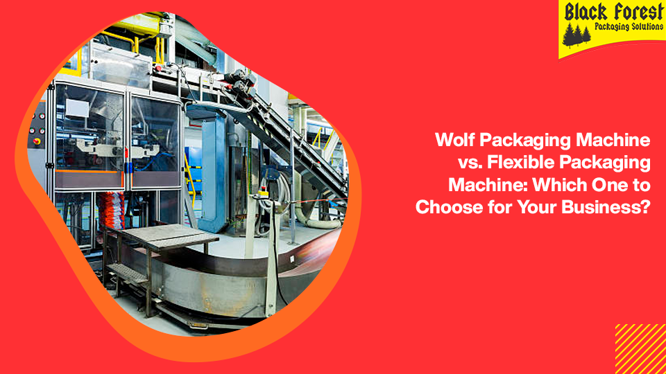 Wolf Packaging Machine vs. Flexible Packaging Machine: Which One to Choose for Your Business?
