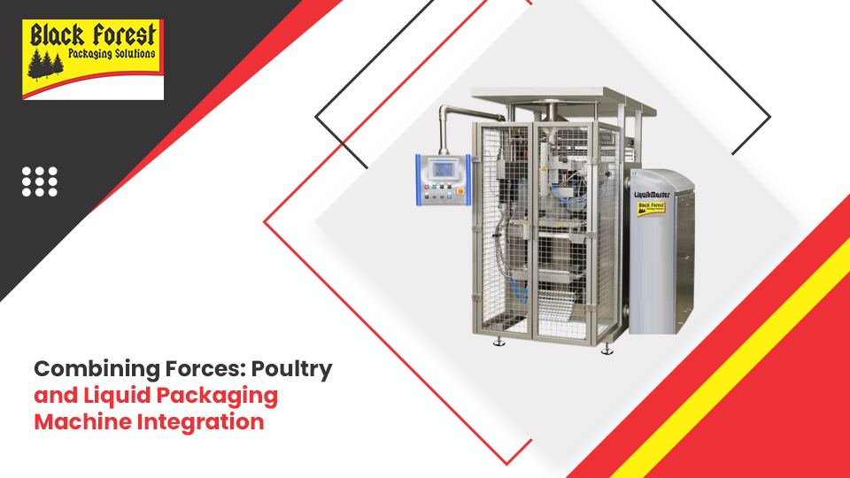 Combining Forces: Poultry and Liquid Packaging Machine Integration